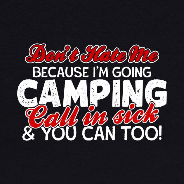 Don't Hate Me Because I'm Going Camping by thingsandthings